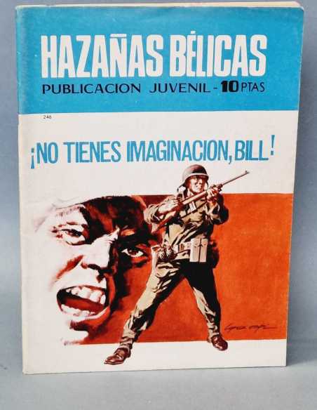 EXCELENTE ESTADO HAZAÑAS BELICAS 246 NO TIENES IIMAGINACION,BILL EDICIONES TORAY