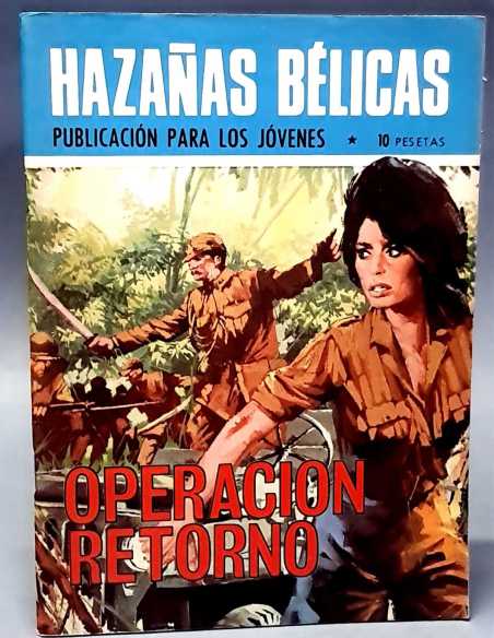 EXCELENTE ESTADO HAZAÑAS BELICAS 217 OPERACION RETORNO EDICIONES TORAY